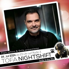 24.07.2024 - ToFa Nightshift mit Grille In The Mix