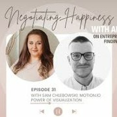 Negotiating Happiness, Ep 31 With Sam Chlebowski, Motion.io  Power Of Visualization