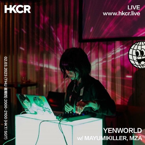 Stream YENWORLD w/ MAYUMIKILLER, MZA - 02/03/2023 by HKCR | Listen