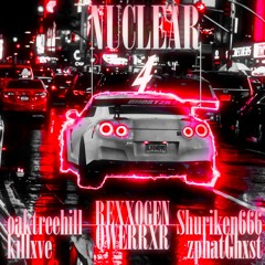 NUCLEAR 4 w/ oaktreehill, QWERRXR, killxve, DJ Shuriken666, zphatGhxst