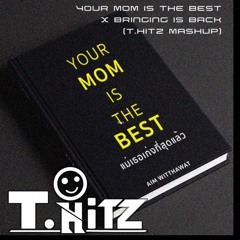 [DEMO] YOUR MOM IS THE BEST X Bringin It Back (T.Hitz MashUp) FULL DL. INDESCRIB.