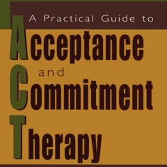 get [PDF] Download A Practical Guide to Acceptance and Commitment Therapy