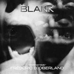 BLANK #2 - "SÉPARATISME" BY FRÉDÉRIC D. OBERLAND