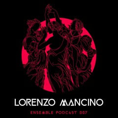 ENSEMBLE PODCAST 007: Lorenzo Mancino