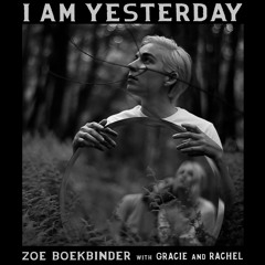 I Am Yesterday (feat. Gracie and Rachel)