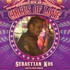Circus of Love Festival by Dj Sebastian Kos