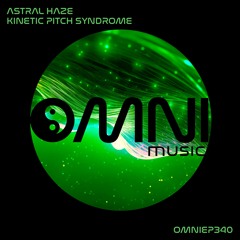 ASTRAL HAZE - KINETIC PITCH SYNDROME (OmniEP340)