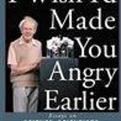 get [PDF] I Wish I'd Made You Angry Earlier: Essays on Science, Scientists, and