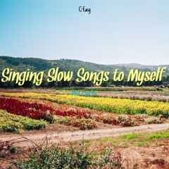 Singing Slow Songs to Myself