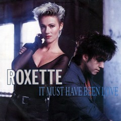 Roxette - It Must Have Been Love (Luin's Starship Mix)