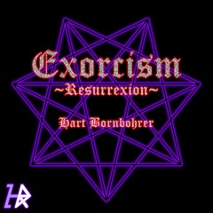 Exorcism ~Resurrexion~