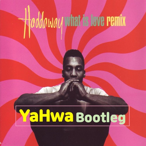 Haddaway - What Is Love (YAHWA 2K21 Bootleg) Click Buy -> Free download