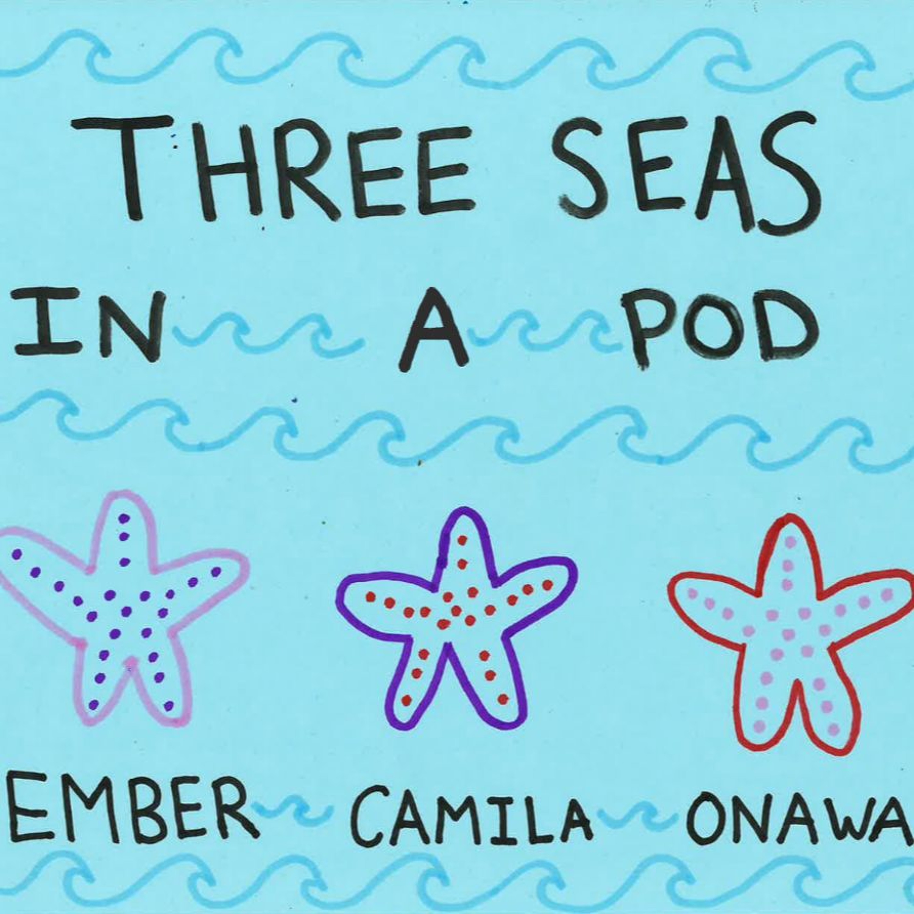 Three Seas in a Pod Podcast by Ember, Onawa, Camila Tr. episode artwork