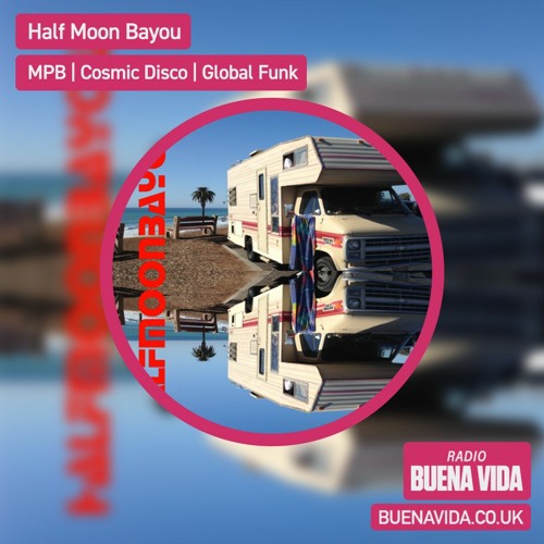 Stream Half Moon Bayou - Radio Buena Vida 22.06.23 by Radio Buena Vida |  Listen online for free on SoundCloud