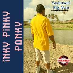 Yaskusari Big Man - Inky pinky Panky