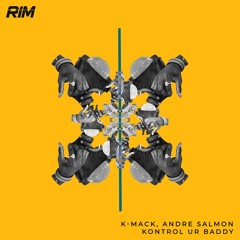 K - Mack & Andre Salmon - Kontrol Ur Baddy  (Original Mix) [RIM] // Tech House Premiere