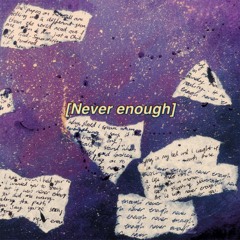 Never Enough