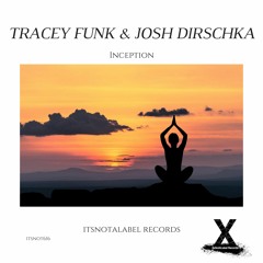Tracey Funk & Josh Dirschka - Inception (Original Mix) [ItsNotALabel Records]