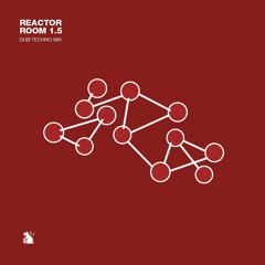 Reactor Room 1.5 | Dub Techno Mix