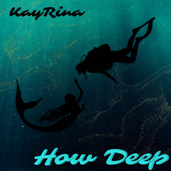 How Deep - Kayrina