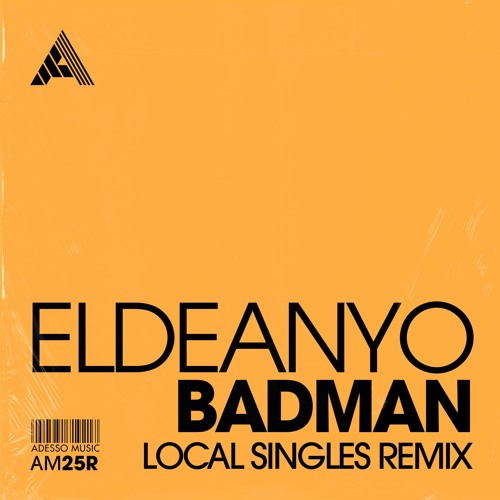 Eldeanyo - Badman (Local Singles Remix) (Extended Mix)