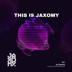 This Is Jaxomy - May Set 2023
