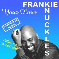 Frankie Knuckles - Your Love (Emporio 64 Remix)