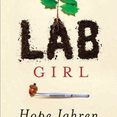 ❤ PDF Read Online ❤ Lab Girl: A Memoir full