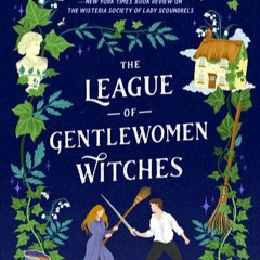 PDF Download>< The League of Gentlewomen Witches (Dangerous Damsels, #2) READ/DOWNLOAD@&