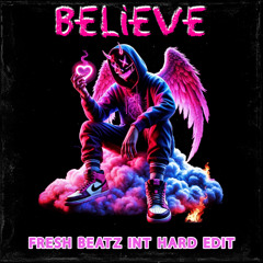 BELIEVE - FRESH BEATZ INT HARD EDIT