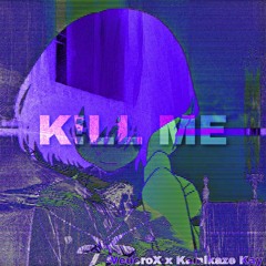 K!LL ME w/ Kamikaze Kay (Prod. Mad Decisions)