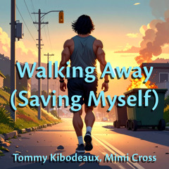 Walking Away (Saving Myself) - Tommy Kibodeaux, Mimi Cross