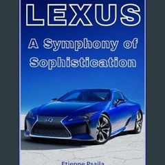 [Ebook] ⚡ Lexus: A Symphony of Sophistication (Automotive and Motorcycle Books)     Kindle Edition