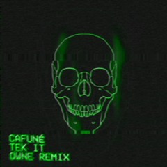 CAFUNÉ - TEK IT (OWNE REMIX) [better quality version coming soon]
