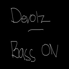 Devolz - Bass On