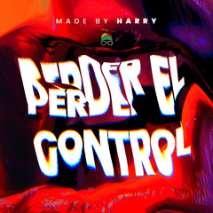 Made By Harry - Perder El Control ( Ay Papi ) EXTENDED VERSION