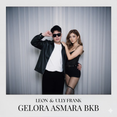 GELORA ASMARA BKB (LEON ft ULLY FRANK Edit)