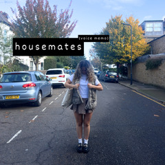 housemates (voice memo)