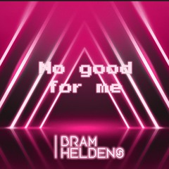 Bram Heldens - No Good for me