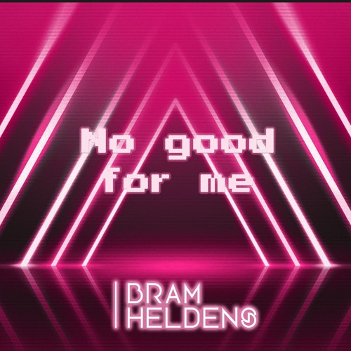 Bram Heldens - No Good for me