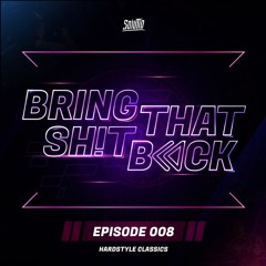 Solutio presents Bring That Shit Back // Episode 008 - Hardstyle Classics