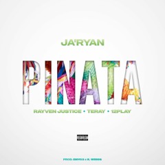 Ja'Ryan - Pinata ft. Rayven Justice, Teray & 12Play (Prod. Dnyc3 & K. Wrigs)