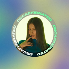 This Is For SANA: "DECAFFEINATED"
