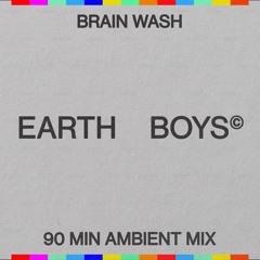 Earth Boys "Brain Wash"