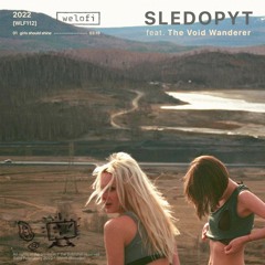 Premiere: SLEDOPYT feat. The Void Wanderer - girls should shine [Welofi]