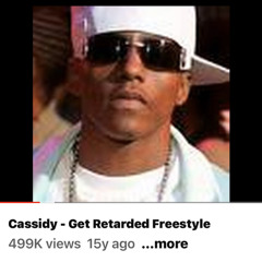 cassidy- Get retarded freestyle
