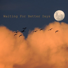 Waiting for better days