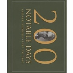 View [EBOOK EPUB KINDLE PDF] 200 Notable Days: Senate Stories, 1787 to 2002 by  Richa