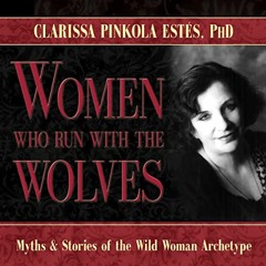 READ EBOOK EPUB KINDLE PDF Women Who Run with the Wolves: Myths and Stories of the Wi