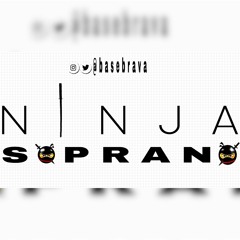 Ninja ✘ Soprano ✘ Base Brava